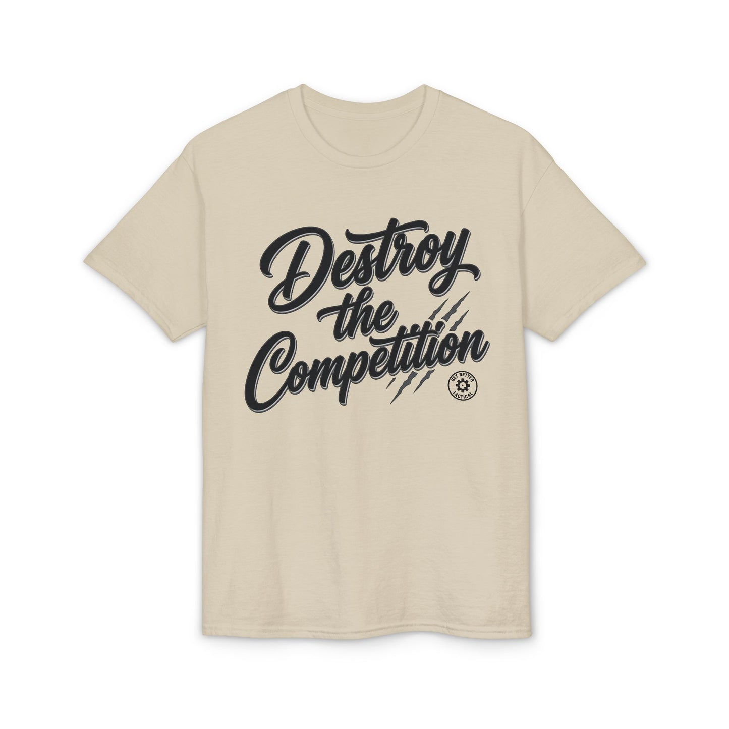 Destroy the Competition T-Shirt from Get Better Tactical