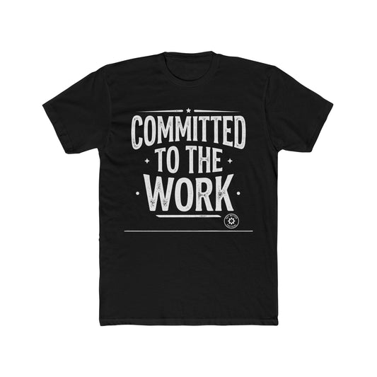 Committed to the Work T-Shirt