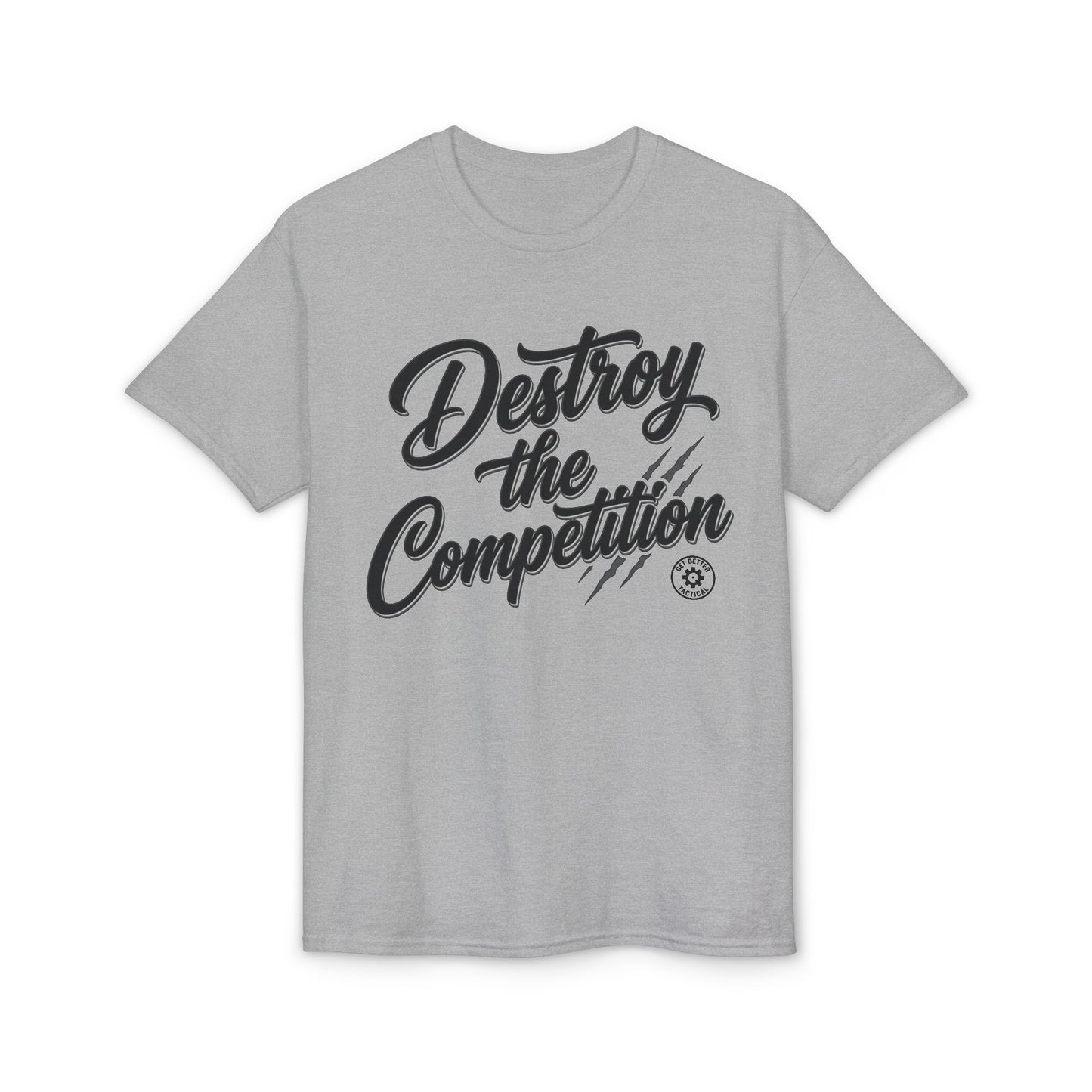 Destroy the Competition T-Shirt from Get Better Tactical