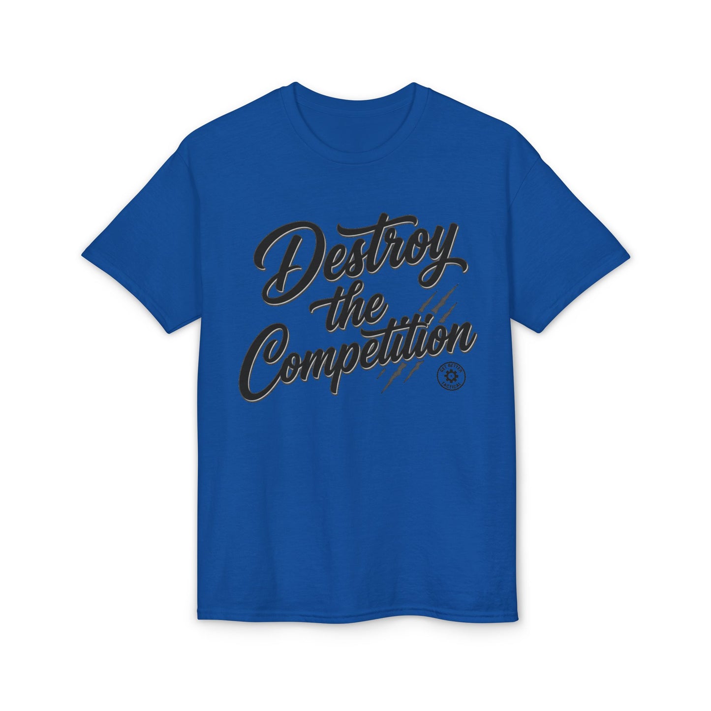 Destroy the Competition T-Shirt from Get Better Tactical