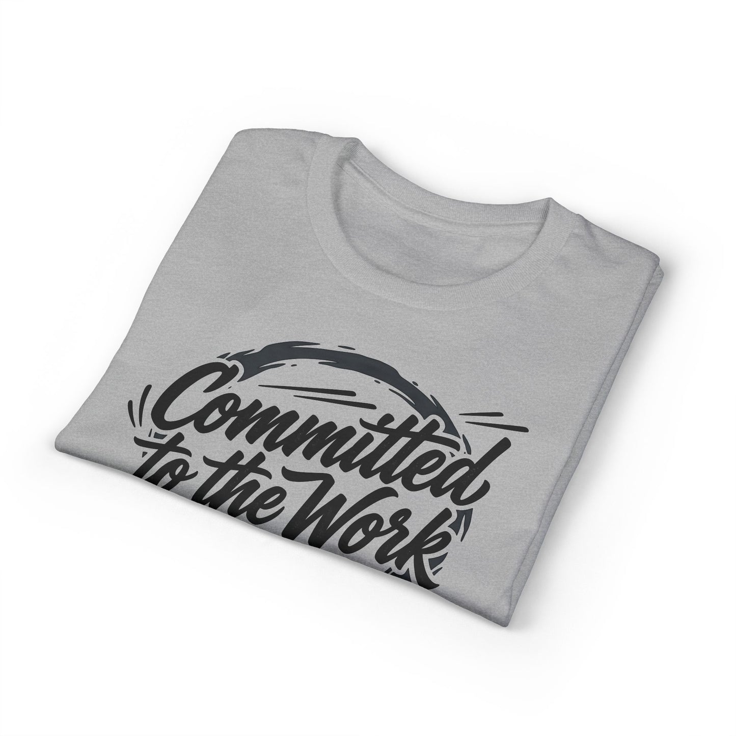 Committed to the Work T-Shirt