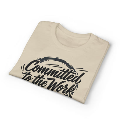 Committed to the Work T-Shirt