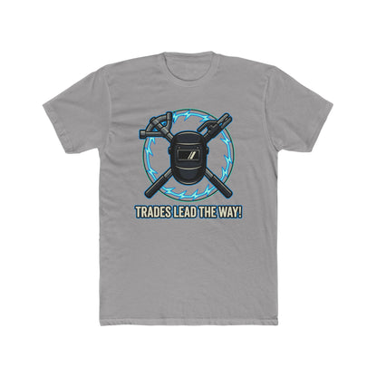 Trades lead the way! T-Shirt. Show off your pride in your craftsmanship with our new Tee.