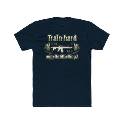 Train hard, Enjoy the little things!