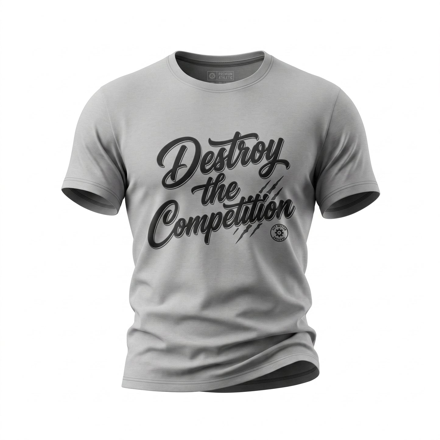 Destroy the Competition T-Shirt from Get Better Tactical